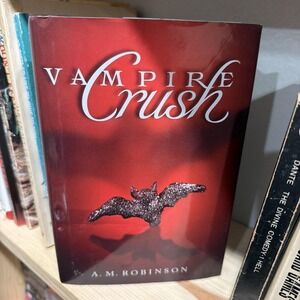 Vampire Crush by Robinson, A. M. Hardcover.‎ Great Copy